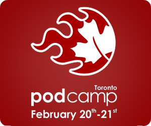 Seven Ways To Get The Most Out Of PodCamp Toronto